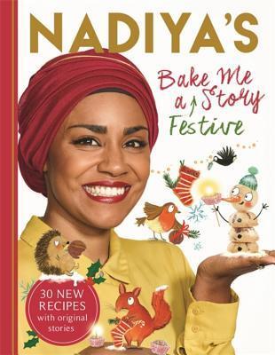 Nadiya's Bake Me a Festive Story: Thirty Festive Recipes and Stories for Children