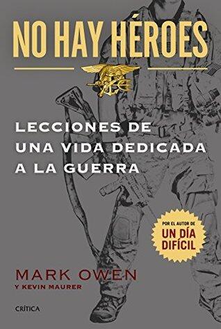 No hay héroes: Lecciones de una vida dedicada a la guerra (Memoria Crítica)