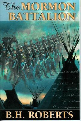 The Mormon Battalion (Its History and Achievements)