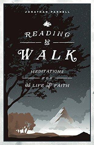 Reading to Walk: Meditations for the Life of Faith