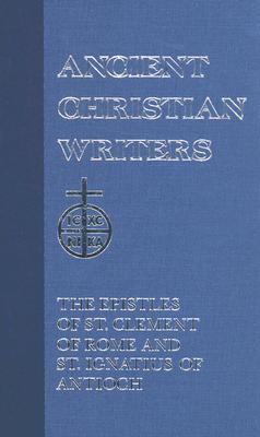 The Epistles of St. Clement of Rome and St. Ignatius of Antioch