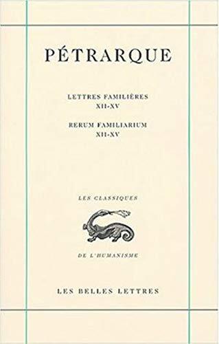 Oeuvres: I. : La correspondance. Lettres familières Tome IV. Livres XII-XV. (Classiques de L'Humanisme)