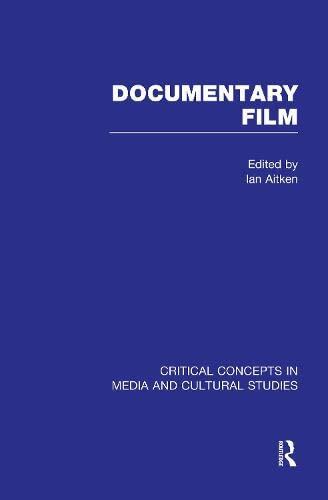 Documentary Film: Critical Concepts in Media and Cultural Studies