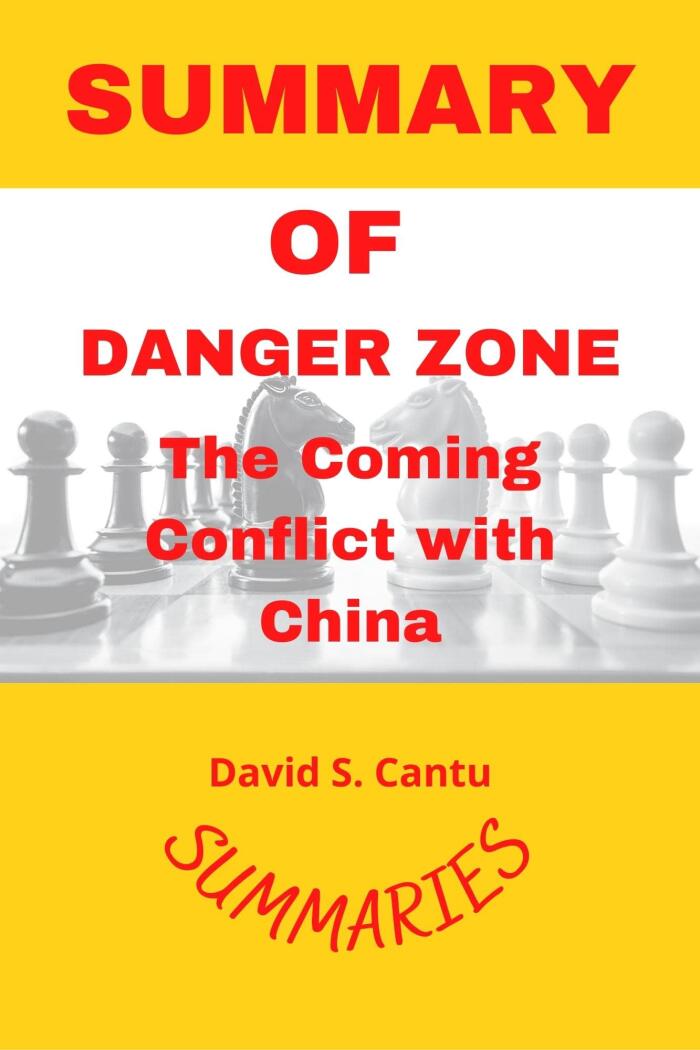 Summary Of Danger Zone: The Coming Conflict With China