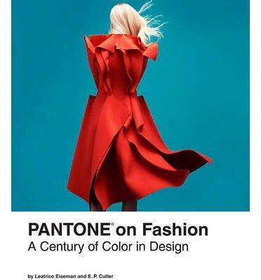 Pantone on Fashion: A Century of Color in Design