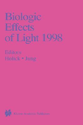 Biologic Effects of Light 1998: Proceedings of a Symposium Basel, Switzerland November 1–3, 1998