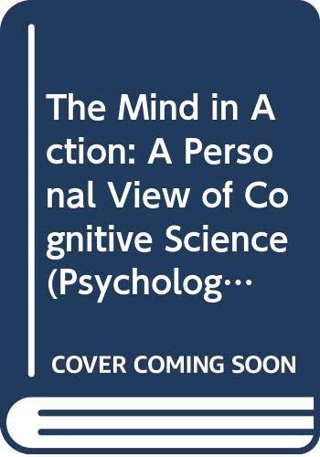 The Mind in Action: a personal view of cognitive science