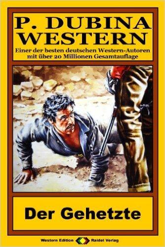 P. Dubina Western, Bd. 76: Der Gehetzte