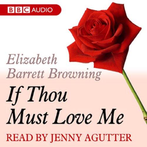 A Dozen Red Roses: If Thou Must Love Me