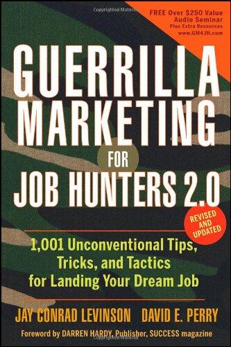 Guerrilla Marketing for Job Hunters (2.0): 1,001 Unconventional Tips, Tricks, and Tactics for Landing Your Dream Job