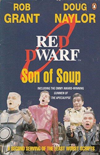 Son of Soup (Red Dwarf): A Second Collection of the Least Worst Scripts
