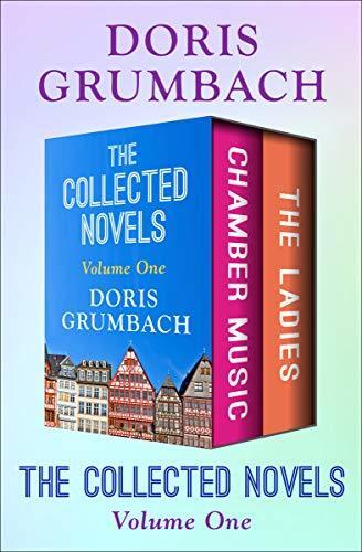 The Collected Novels (Volume One): Chamber Music and The Ladies