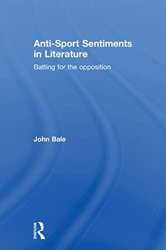 Anti-Sport Sentiments in Literature: Batting for the Opposition