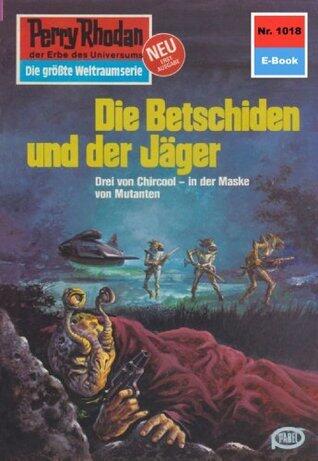 Perry Rhodan 1018: Die Betschiden und der Jäger: Perry Rhodan-Zyklus "Die kosmische Hanse" (Perry Rhodan-Erstauflage)
