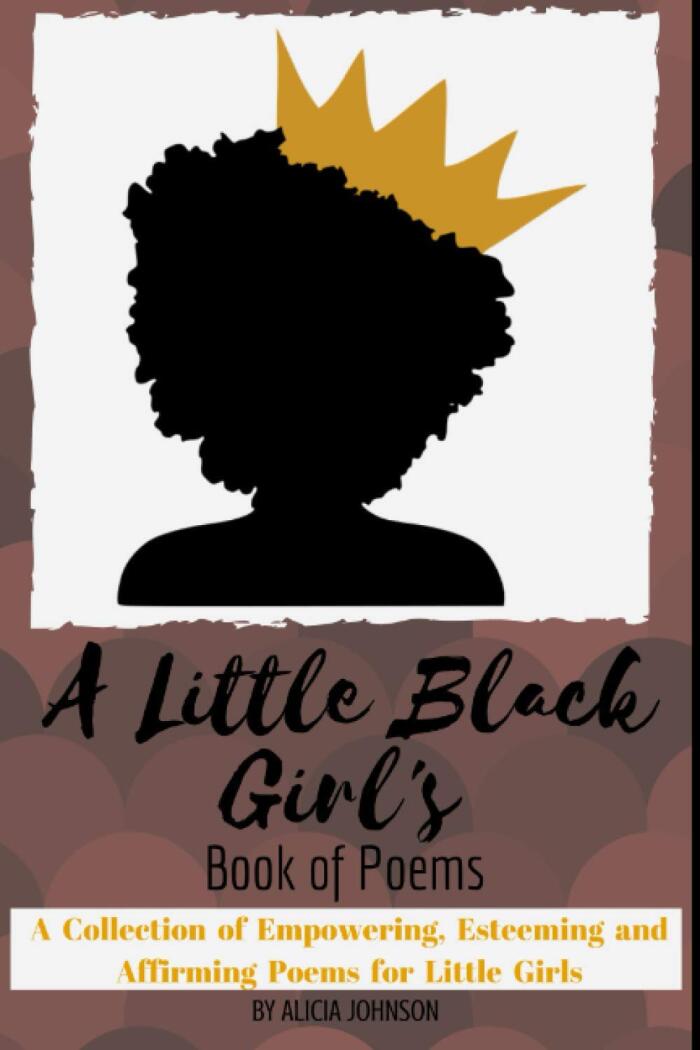 A Little Black Girl's Book of Poems: A Collection of Empowering, Esteeming and Affirming Poems for Little Girls