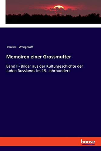 Memoiren einer Grossmutter: Band II- Bilder aus der Kulturgeschichte der Juden Russlands im 19. Jahrhundert
