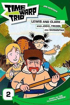 Lewis And Clark...And Jodie, Freddi, And Samantha