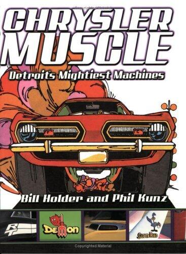Chrysler Muscle: Marketing Detroit's Mightiest Machines by Bill Holder
