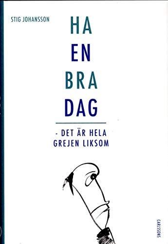 Ha en bra dag - Det är hela grejen liksom