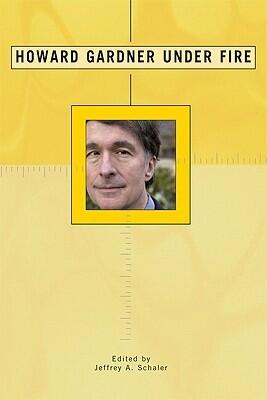 Howard Gardner Under Fire: The Rebel Psychologist Faces His Critics