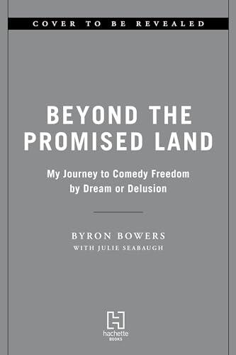 Beyond the Promised Land: My Journey to Comedy Freedom by Dream or Delusion
