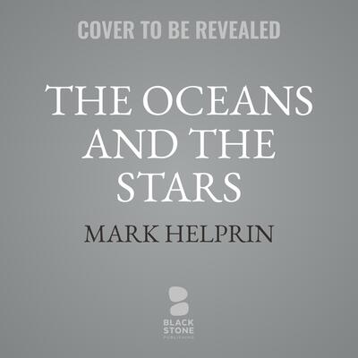 The Oceans and the Stars: A Sea Story, A War Story, A Love Story