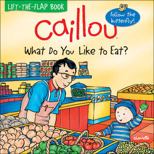 Caillou: What Do You Like to Eat?