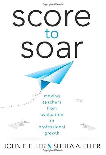 Score to Soar: Moving Teachers from Evaluation to Professional Growth