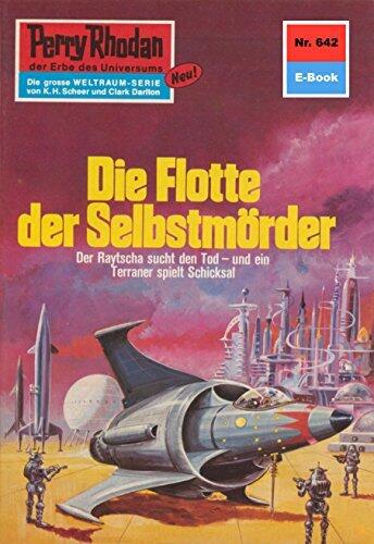 Perry Rhodan 642: Die Flotte der Selbstmörder: Perry Rhodan-Zyklus "Das kosmische Schachspiel" (Perry Rhodan-Erstauflage)