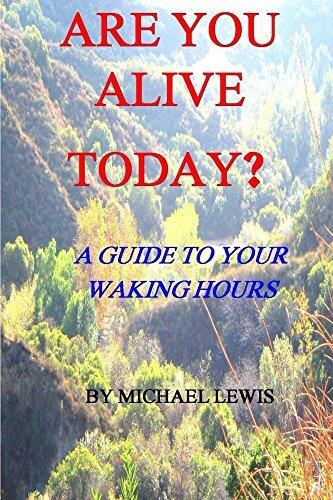 Are You Alive Today?: A Guide To Your Waking Hours