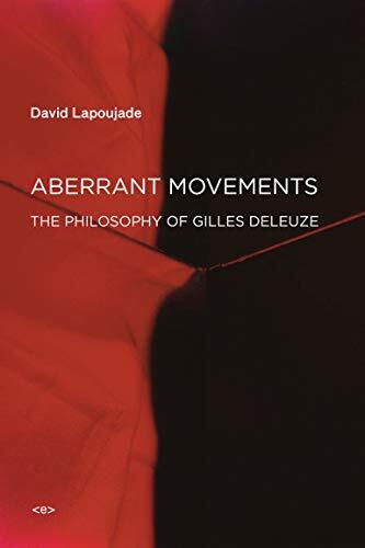Aberrant Movements: The Philosophy of Gilles Deleuze