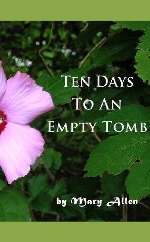 Ten Days to an Empty Tomb