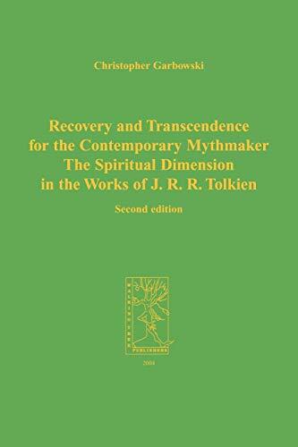 Recovery and Transcendence for the Contemporary Mythmaker: The Spiritual Dimension in the Works of J. R. R. Tolkien