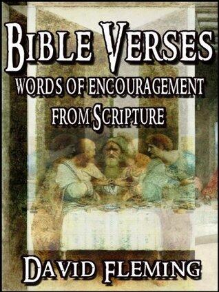 Bible Verses: Words of Encouragement From Scripture - Beautiful Categories That Will Make You Smile