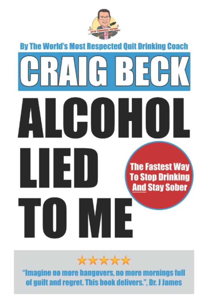 Alcohol Lied to Me: The Intelligent Way to Escape Alcohol Addiction