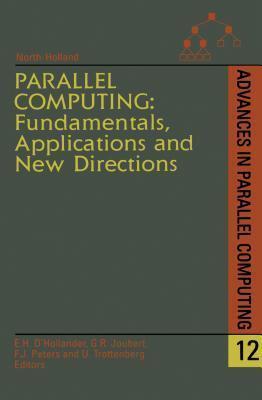 Parallel Computing: Fundamentals, Applications and New Directions: Fundamentals, Applications and New Directions