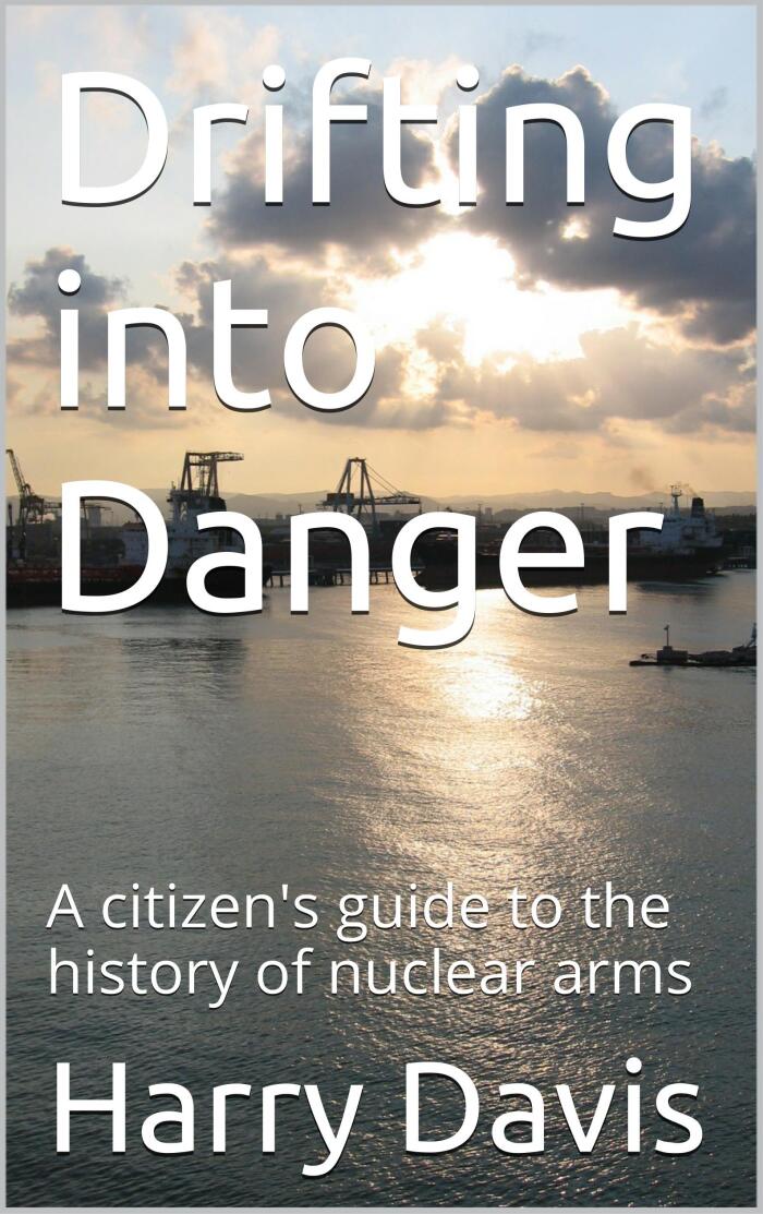 Drifting into Danger: A Citizen's Guide to the History of Nuclear Arms
