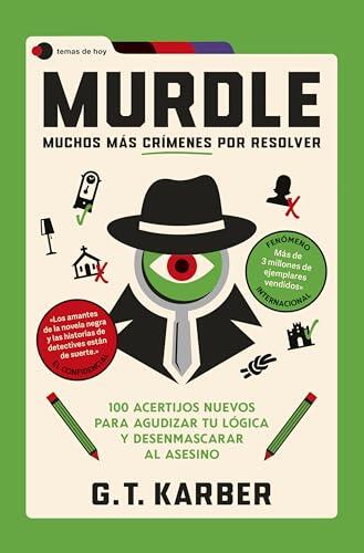 Murdle: Muchos más crímenes por resolver: 100 acertijos nuevos para agudizar tu lógica y desenmascarar al asesino