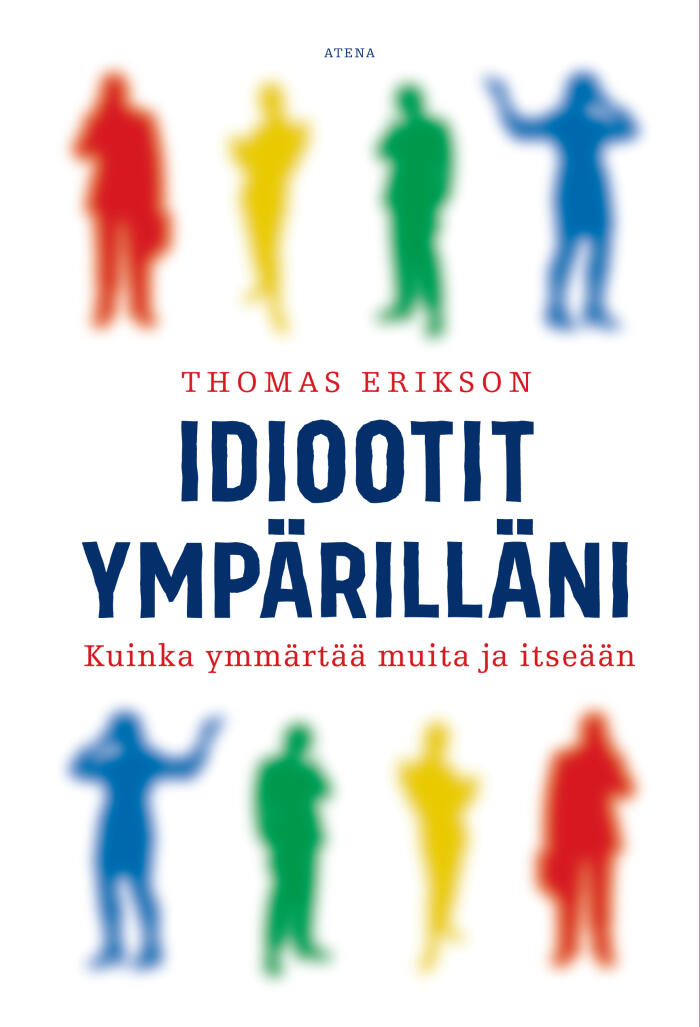 Idiootit ympärilläni: Kuinka ymmärtää muita ja itseään