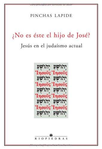 ¿No es este el Hijo de José?: Jesús en el Judaísmo Actual