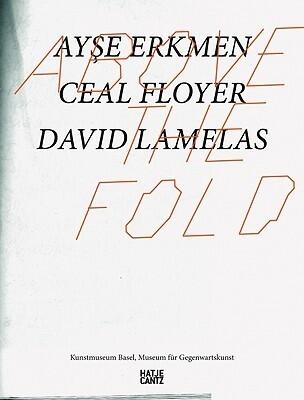 Above the Fold: Ayse Erkmen, Ceal Floyer, David Lamelas