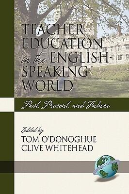 Teacher Education in the English-Speaking World: Past, Present, and Future