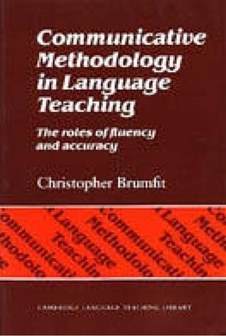 Communicative Methodology in Language Teaching: The Roles of Fluency and Accuracy