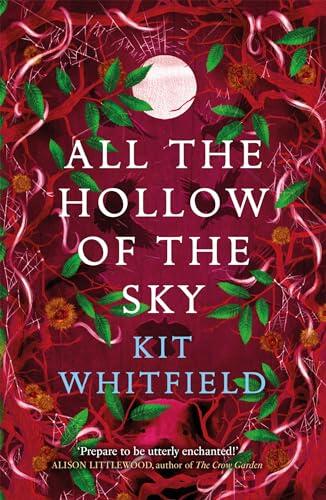 Arcadia Books All the Hollow of the Sky An enthralling novel of fae, folklore and forests (The Gyrford series).