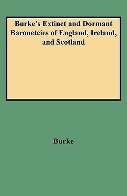 Burke's Extinct and Dormant Baronetcies of England, Ireland, and Scotland
