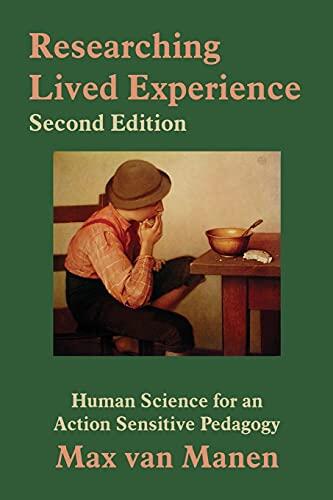 Researching Lived Experience: Human Science for an Action Sensitive Pedagogy