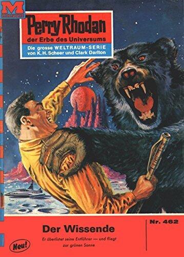 Perry Rhodan 462: Der Wissende: Perry Rhodan-Zyklus "Die Cappins" (Perry Rhodan-Erstauflage)