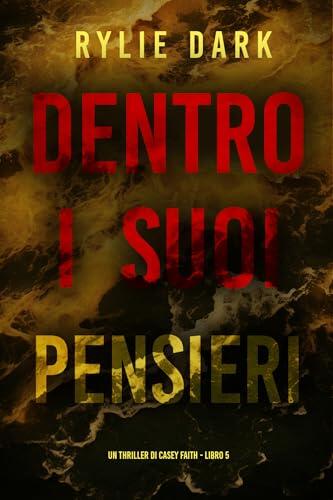 Dentro I Suoi Pensieri (Un Thriller di Casey Faith - Libro 5)