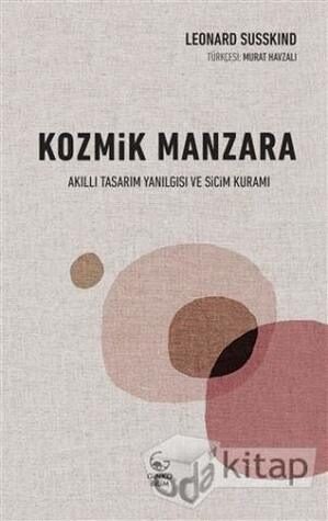 Kozmik Manzara: Akilli Tasarim Yanilgisi ve Sicim Kurami