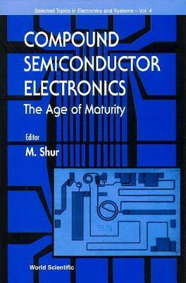 Compound Semiconductor Electronics: The Age of Maturity